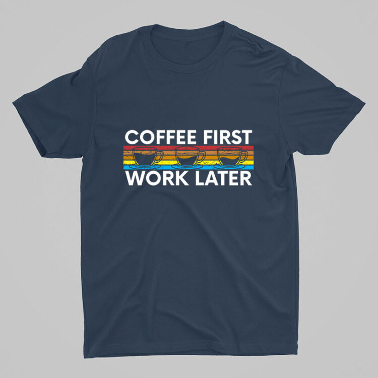 Coffee First Work Later - Gambar 2