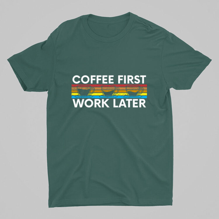 Coffee First Work Later - Gambar 4