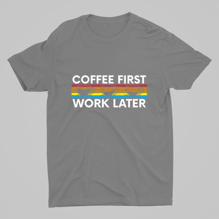 Coffee First Work Later - Gambar 5