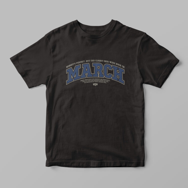 March Born Tshirt
