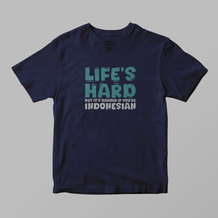 Indonesia - Life's Hard Tshirt - Gambar 4