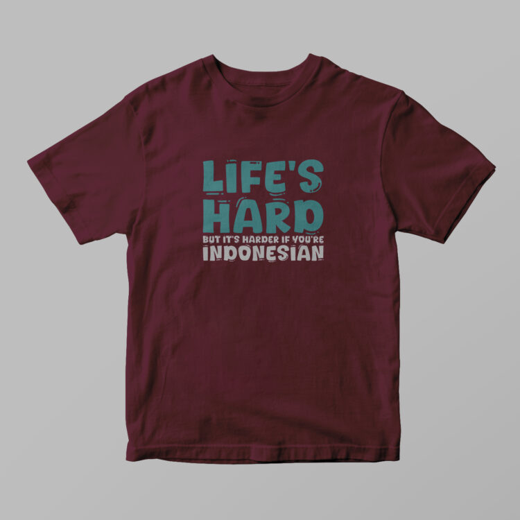 Indonesia - Life's Hard Tshirt - Gambar 5