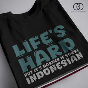 Indonesia - Life's Hard Tshirt