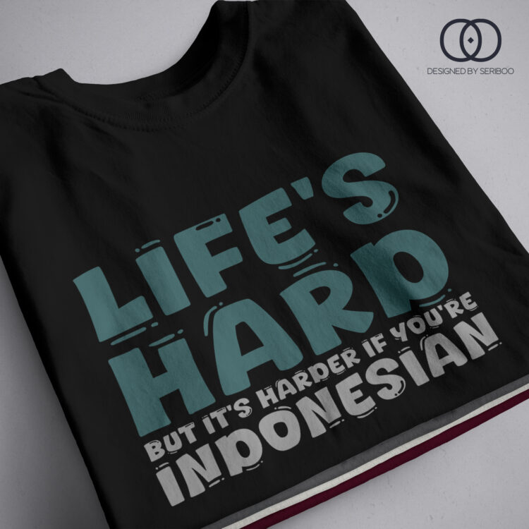 Indonesia - Life's Hard Tshirt