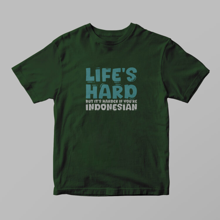 Indonesia - Life's Hard Tshirt - Gambar 6