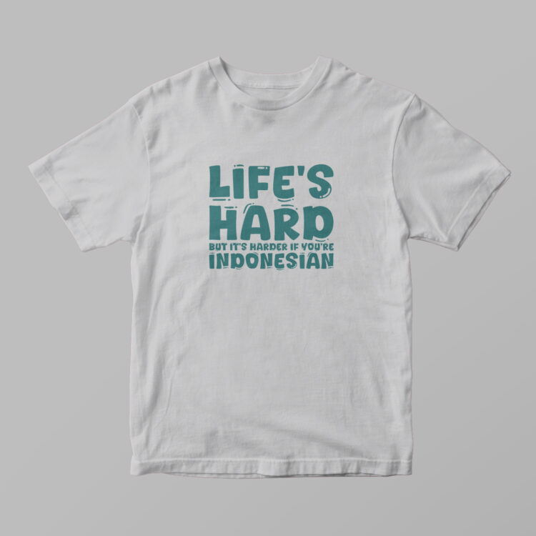 Indonesia - Life's Hard Tshirt - Gambar 3
