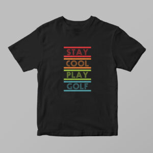 Stay Cool Play Golf Tshirt