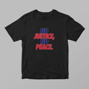 No Justice, No Peace Tshirt