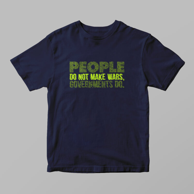 People Do Not Make Wars Tshirt - Gambar 3