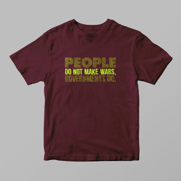 People Do Not Make Wars Tshirt - Gambar 4
