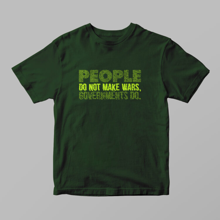 People Do Not Make Wars Tshirt - Gambar 5