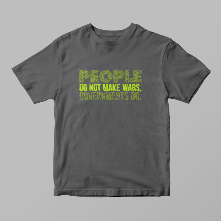 People Do Not Make Wars Tshirt - Gambar 6