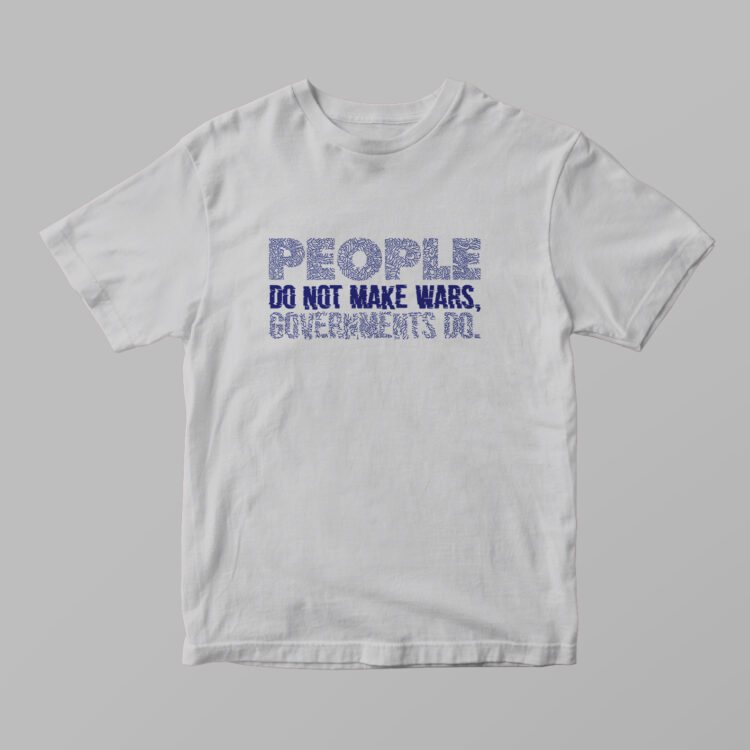 People Do Not Make Wars Tshirt - Gambar 2